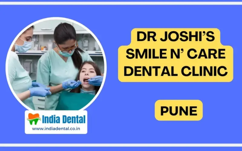 Dr. Joshi’s Smile N’ Care Dental Clinic – Your Trusted Partner for Exceptional Dental Care in Pune